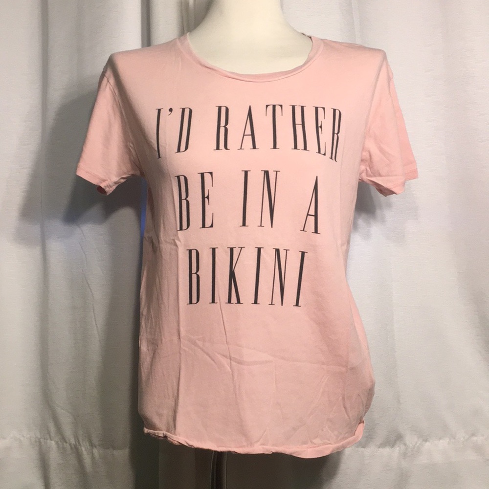 "I'd rather be in a bikini" T-Shirt